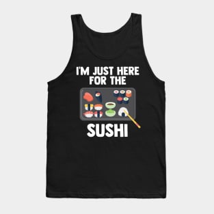 I'm Just Here For Sushi | Japanese Food | Love Sushi Gifts Tank Top